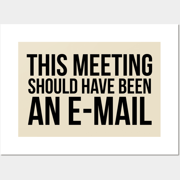 This meeting should have been an e-mail Wall Art by Exposation